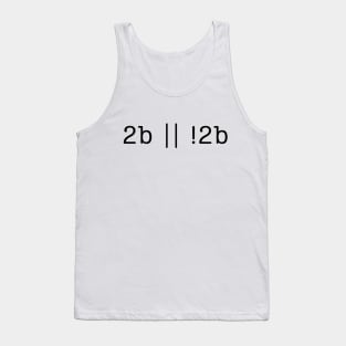 2 be or not 2 be Tank Top